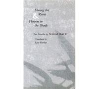 During the Rains Flowers in the Shade by Kafu Nagai Kafu Nagai (Auteur)