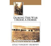 During The War I Rode A Horse