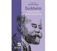 Durkheim. L'institution de la sociologie - Bernard Valade - Puf - broché - Etude