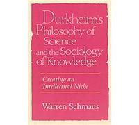 Durkheim's Philosophy of Science and the Sociology of Knowledge, Science and Its Conceptual Foundations Series Warren Schmaus (Auteur)
