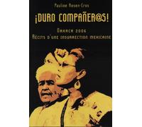 Duro compañer@s! : Oaxaca 2006 : récits d'une insurrection mexicaine