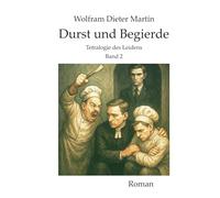 Durst und Begierde: Tetralogie des Leidens, Band 2
