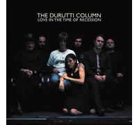Durutti Column - Love in The Time of Recession