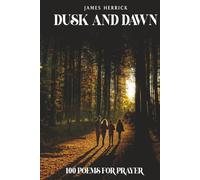 Dusk and Dawn: 100 Poems for Prayer