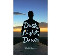Dusk, Night, Dawn