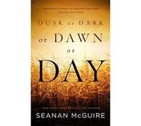 Dusk or Dark or Dawn or Day - [Version Originale] Seanan Mcguire (Auteur)