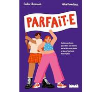 Dussutour, Alice - Parfaite: Petit manifeste pour le droit dêtre soi-même de la tête aux pieds, et jusquau bout des ongles