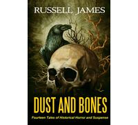 Dust And Bones: Fourteen Tales Of Historical Horror And Suspense