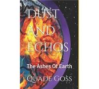 Dust And Echos The Ashes Of Earth - Quade Jackson Karper Goss - Amazon Digital Services LLC KDP - Livre en Anglais Quade Jackson Karper GossQuade Jackson Karper Goss (Auteur)