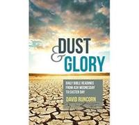 Dust and Glory: Daily Bible Readings from Ash Wednesday to Easter Day - [Version Originale] Inconnu (Auteur)