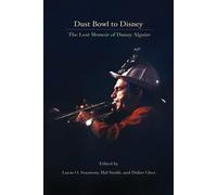 Dust Bowl To Disney - The Lost Memoir Of Danny Alguire