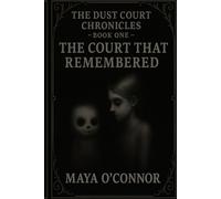 Dust Court Chronicles: Book 1 The Court that remembered