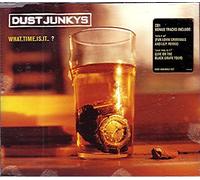 Dust Junkys - What.Time.Is.It..? (UK Import)