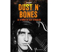 Dust N'Bones. La storia di Izzy Stradlin