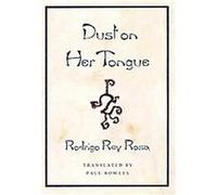 Dust on Her Tongue Rodrigo Rey-Rosa (Auteur)
