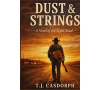 DUST & STRINGS: A Novel of the Texas Road