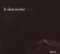 Dust Sucker Le - Two