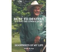 Dust To Destiny It's Just The Cowboy In Me