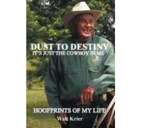 Dust To Destiny It's Just The Cowboy In Me