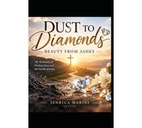 Dust To Diamonds: Beauty From Ashes