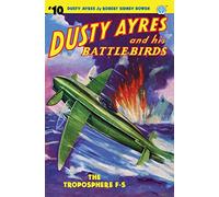 Dusty Ayres and his Battle Birds #10: The Troposphere F-S