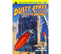 Dusty Ayres and his Battle Birds #6: The Red Destroyer