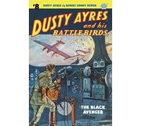 Dusty Ayres and his Battle Birds #8: The Black Avenger