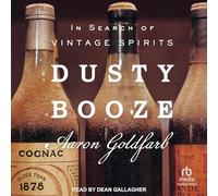 Dusty Booze: In Search of Vintage Spirits