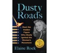 Dusty Roads: Meet The Hidden Figure Who Really Ignited The Women's Movement