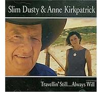 Dusty,Slim & Anne Kirkpatrick - Travelling Still Always Will