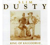 DUSTY, SLIM - King of Kalgoorlie
