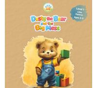 Dusty the Bear and the Big Mess: Critter Academy - Level 1 - Little Explorer (Ages 2-3). Learning to Tidy Up Toys.