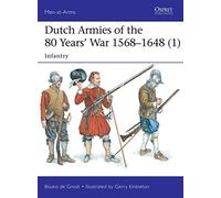 Dutch Armies of the 80 Years’ War 1568-1648 (1): Infantry
