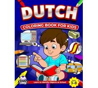 Dutch Coloring Books for Kids Ages 3-8, Learn to Identify Objects at School, Bilingual Book for Children (English and Dutch): Foreign Language Vocabulary Study Aids