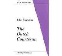 Dutch Courtesan, The New Mermaids Series John Marston (Auteur)