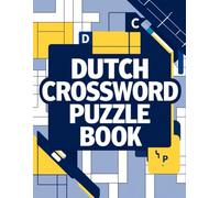 Dutch Crossword Puzzle Book: Challenging Dutch Crosswords , Brain Games, Word Puzzles, Vocabulary Builder, Logic Practice & Fun Activity Book for Adults and Seniors