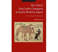 Dutch East India Company in Early Modern Japan, The: Gift Giving and Diplomacy
