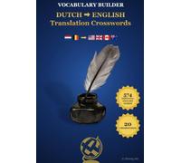 DUTCH ENGLISH Translation Crosswords: Bilingual Crosswords for Dutch Speakers Learning English: Master Active Translation & Boost ESL Vocabulary