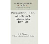 Dutch Explorers, Traders, And Settlers In The Delaware Valley, 1609-1644
