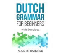 Dutch Grammar for Beginners: With exercises