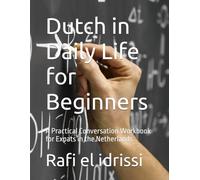 Dutch in Daily Life for Beginners: A Practical Conversation Workbook for Expats in the Netherlands
