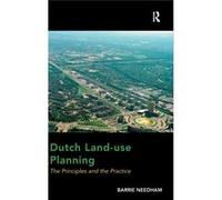 Dutch Land-Use Planning: The Principles And The Practice (Hardcover) Barrie Needham, (Auteur)