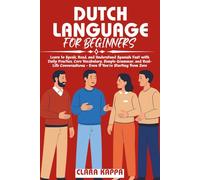 DUTCH LANGUAGE FOR BEGINNERS: Master Essential Dutch Quickly: Beginner-Friendly Lessons, Practical Phrases, Grammar Made Simple, and a 30-Day Study Plan for Real-Life Conversations