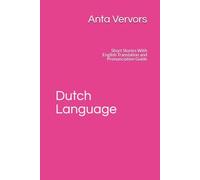 Dutch Language: Short Stories With English Translation And Pronunciation Guide