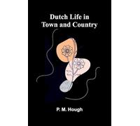 Dutch Life in Town and Country