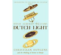 Dutch Light: Christiaan Huygens and the Making of Science in Europe