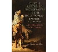 Dutch Reformed Protestants In The Holy Roman Empire, C.1550-1620