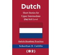 Dutch Short Stories for Upper Intermediate (B2) Skill Level - Dutch Reading Practice