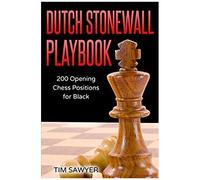 Dutch Stonewall Playbook: 200 Opening Chess Positions For Black (Chess Opening Playbook)