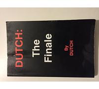 DUTCH: The Finale